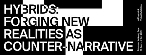 EXHIBITION - HYBRIDS: Forging New Realities as Counter Narrative